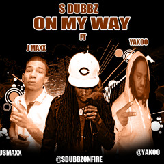 On My Way S DUBBZ FT J MAXX and YAKOO