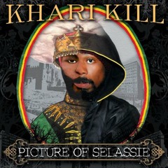 KHARI KILL PICTURE OF SELASSIE DJ SYKES