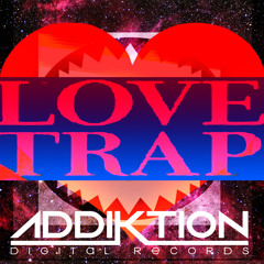 Love Trap Ft Steph Christina [ADDIKTION DIGITAL RECORDS] [FREE DL]