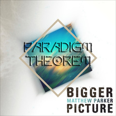 Bigger Picture feat. Matthew Parker -- FREE Giveaway!
