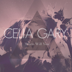 When Will You - Celia Gary