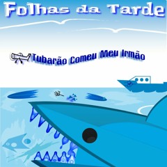 O Tubarão Comeu O Meu Irmão