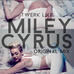 Now Twerk Like Miley