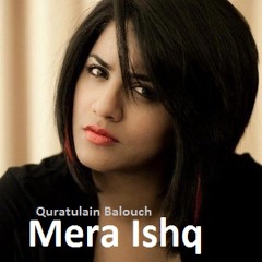 Quratulain Balouch (QB) – Mera Ishq