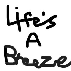 Life's A Breeze Feat. Rabichow And Fumbah