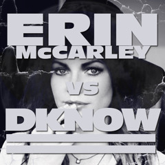Erin McCarley-vs-DKNOW - What I Needed - (midnight mix)