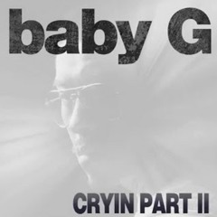 Cryin -Baby-G Ft. C - Boi