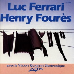 Ce Qu'a Vu Le Cers - Luc Ferrari (avec le Vivant Quartet)