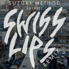 Suzuki Method - Sherbet (Swiss Lips remix)