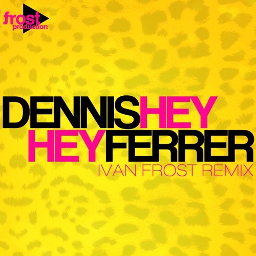 Dj ivan frost пара. Фрост ремикс. Dennis Ferrer Hey Hey. Dennis Ferrer - Hey Hey.mp3. Bridge TV Dennis Ferrer Hey Hey.