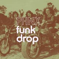PHNX - Funk Drop