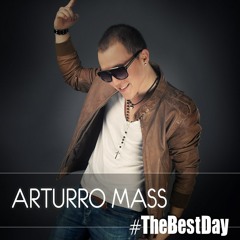 Arturro Mass - The Best Day(NEw 2014)