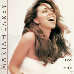 Mariah Carey - Time Of Your Life