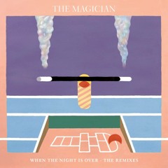 The Magician - When The Night Is Over ft. Newtimers (Clancy Remix)