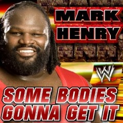 Mark Henry 13th WWE Theme Song (Some Bodies Gonna Get It) [WWE Edit]