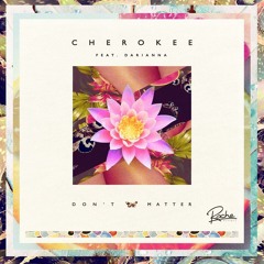 Cherokee - Don't Matter/ Released 11/11/2013 on Roche Musique