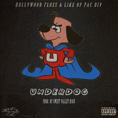 Hollywood FLOSS ft. Like of Pac Div - Underdog Remix
