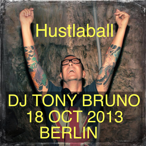 DJ TONY BRUNO IN BERLIN - HUSTLABALL