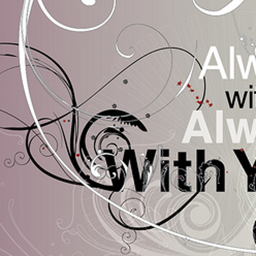 Always With Me, Always With You
