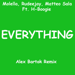 Molella, Rudeejay & Matteo Sala - Everything (Ft. H-Boogie)(Alex Bartok Remix) [FREE DOWNLOAD]