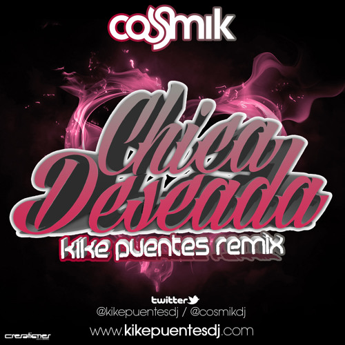 Cosmik - Chica Deseada (Kike Puentes Remix) FULL DOWNLOAD