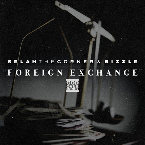 Selah The Corner & Bizzle 'Foreign Exchange' (Pound Cake Remix)