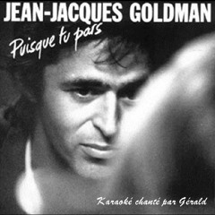 🎤Jean-Jacques Goldman - Puisque Tu Pars (By Gérald)