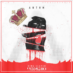 ANTHM - King Slayer (#AMGMix)