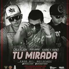 Calii Kush Ft. Kario & Yaret - Tu Mirada