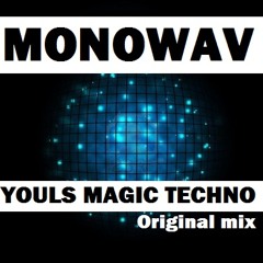 MONOWAV - YOULS MAGIC TECHNO ( Original Mix )