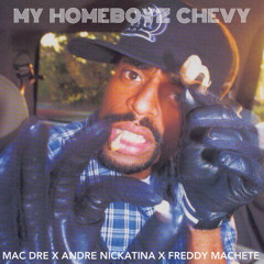 My Homeboyz Chevy feat. Mac Dre and Andre Nickatina (prod. by Freddy Machete) 2007