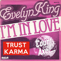 Evelyn "Champagne" King - I'm In Love (Trust Karma & Count On Axel Re - Edit)