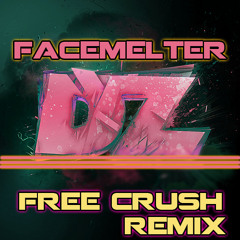 Facemelter (Free Crush Remix)