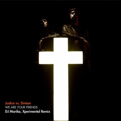 Justice Vs Simian - We Are Your Friends [DJ Marika, Xperimental Remix][Free Download]