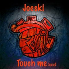 JOESKI - TOUCH ME (XXX) - MAYA RECORDS PREVIEW