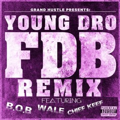 Young Dro - FDB (Remix) [Feat. B.o.B, Wale & Chief Keef]