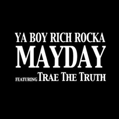 MAYDAY FT TRAE THE TRUTH PROD BY LAINE