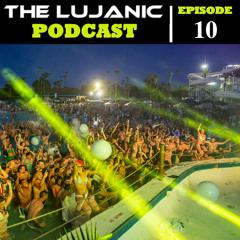 The LuJanic Podcast 010: LIVE @ Wet Electric PHX
