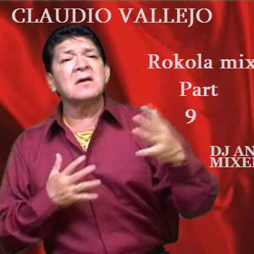 ROKOLA MIX PART 9 HOMENAJE CLAUDIO VALLEJO