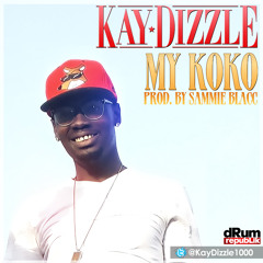 Kay Dizzle - My Koko (Prod. By Sammie Blacc)