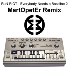 RuN RiOT - Everybody Needs A Bassline  2 (MartOpetEr Remix) FREE DOWNLOAD !!!