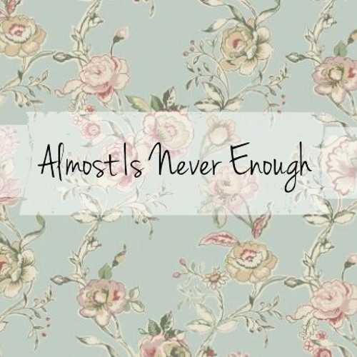 Stream Almost Is Never Enough By Giovannieuginia Listen Online For Free On Soundcloud Stream Almost Is Never Enough By Giovannieuginia Listen Online For Free On Soundcloud