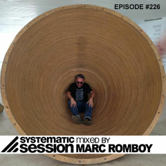 Systematic Session Episode #226 (Mixed by Marc Romboy)