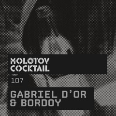 Molotov Cocktail 107 with Gabriel D'or & Bordoy