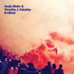 Andy Blake & Timothy J. Fairplay - B-Ultras (Jamie Paton Remix)clip