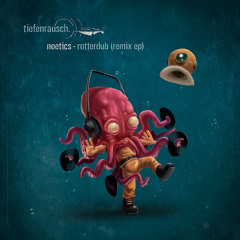 Noetics - Rotterdub (Baumfreund Dotterdub Remix) - B2 - Tiefenrausch EP005