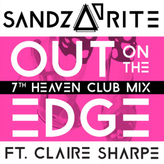 Out On The Edge (ft. Claire Sharp) 7th Heaven Club Mix