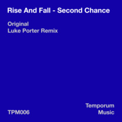 Rise And Fall - Second Chance (Luke Porter Remix) [Temporum Music]