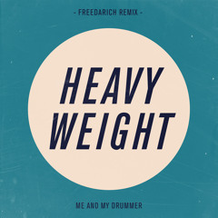 Me And My Drummer - Heavy Weight (Freedarich Remix)