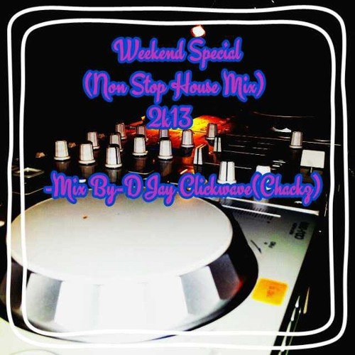 Non Stop House Mix- Mix By D Jay Clickwave (chackz).MP3